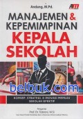 Manajemen dan Kepemimpinan Kepala Sekolah; Konsep, Strategi, dan Inovasi Menuju Sekolah Efektif
