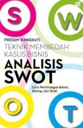 Analisis SWOT: Teknik membedah kasus bisni, cara perhitungan bobot, rating dan OCAI