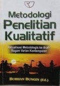 Metode Penelitian Kualitatif: Aktualisasi Metodologis Ke Arah Ragam Varian Kontemporer