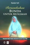 Persembahan Bunda Untuk Muslimah: Kumpulan Materi Kajian Muslimah Serambi Islami TVRI